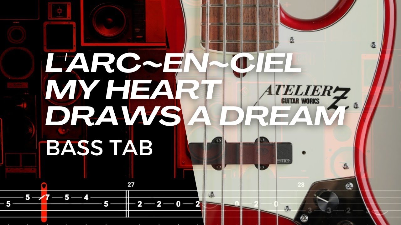 MY HEART DRAWS A DREAM / L'ARC~EN~CIEL【BASS TAB】