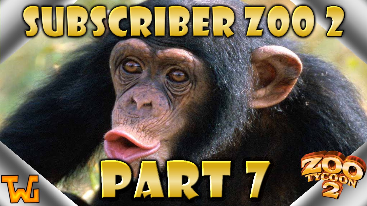 Subscriber Zoo 2 (Zoo Tycoon 2) Episode 7 Learn about Chimpanzees YouTube