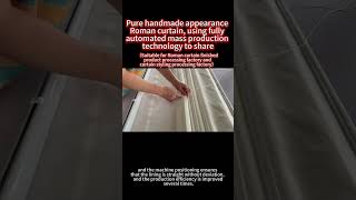 Purely handmade Roman blinds, shared using fully automated mass production techniques