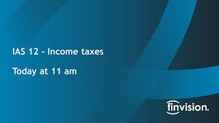 Finvision Academy - IFRS Series - IAS 12 Income taxes