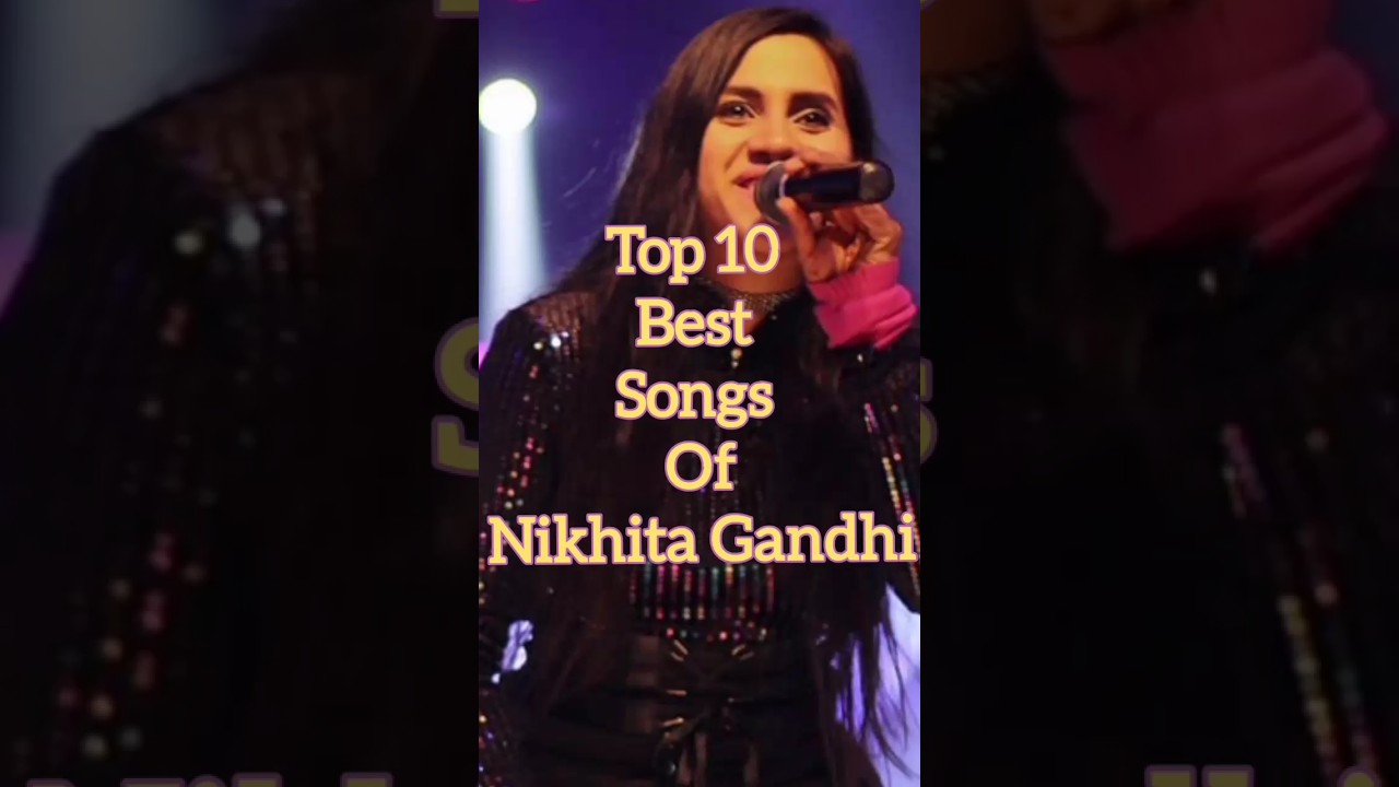 top 10 songs of nikhita gandhi 