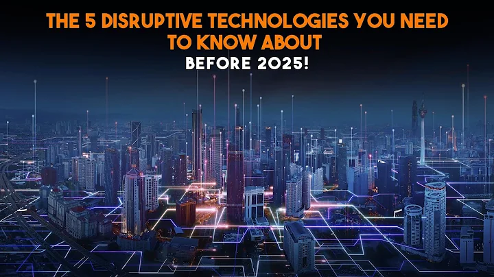 The 5 Disruptive Technologies You Need to Know About Before 2025! | Knowledge Garage