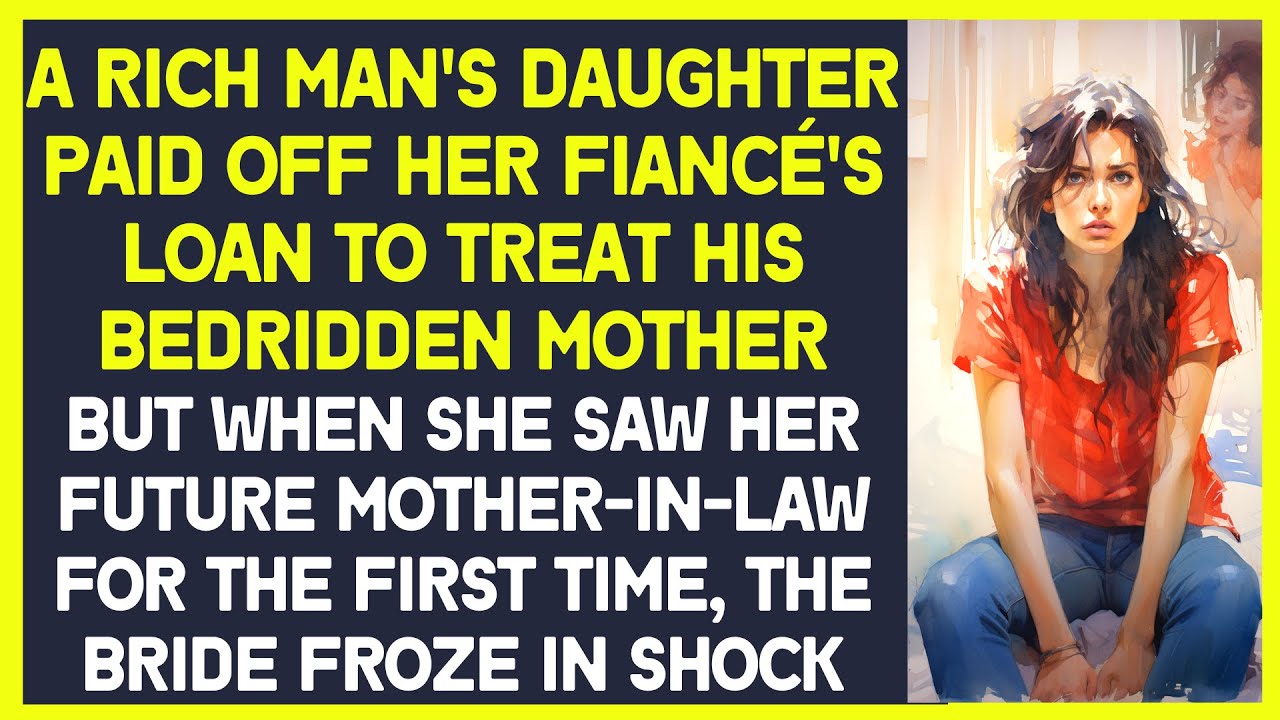 Rich woman  paid off her fiancé's loan to treat his bedridden mother and was shocked seeing her mil