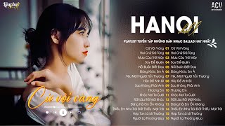 Chỉ Tiếc Thương Với Chút Thất Vọng Về Nơi Em - Cứ Vội Vàng | Lâu Phai Chill