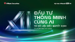 [LIVESTREAM] Hội thảo VPBANKS 5: ĐẦU TƯ THÔNG MINH CÙNG AI - TỪ DỮ LIỆU ĐẾN QUYẾT ĐỊNH