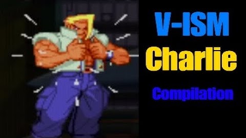V-ISM Charlie Compilation #1|Street Fighter Alpha 3