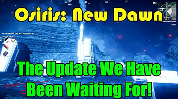 The Update We Have Been Waiting For! Osiris: New Dawn Gameplay S3-Ep30