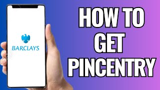 How To Get Pinsentry On Barclays App (2025)