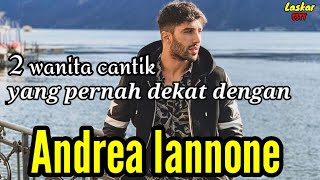 Download Lagu 2 WANITA CANTIK YANG PERNAH DEKAT DENGAN ANDREA IANNONE dan MANTAN PACAR ANDREA IANNONE MP3
