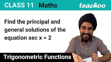 Find the principal and general solutions of the equation sec x = 2 - Teachoo