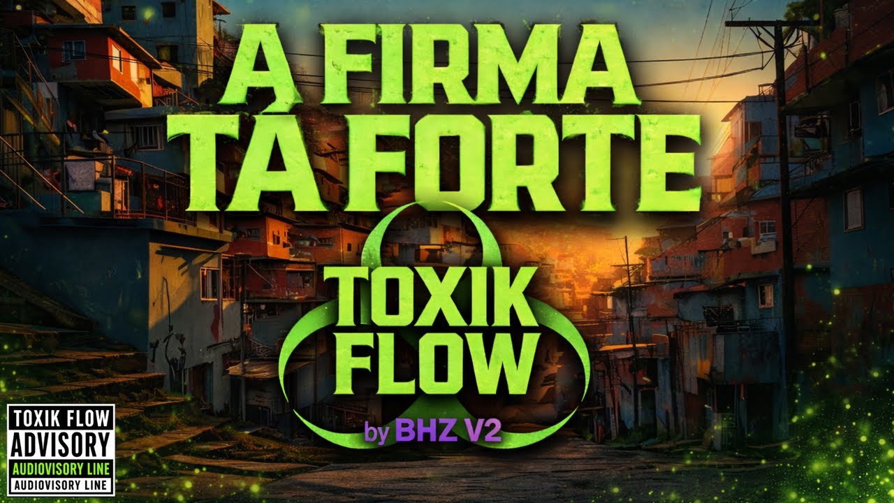 A Firma tá Forte - ToxiK Flow