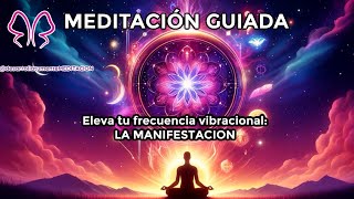 ✨ Eleva tu Frecuencia Vibracional y Atrae tus Deseos ✨Meditación guiada para la Manifestación