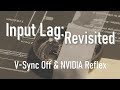 Input Lag Revisited: V-Sync Off and NVIDIA Reflex