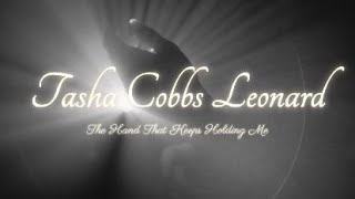 The Hand That Keeps Holding Me - Tasha Cobbs Leonard (Lyrics)