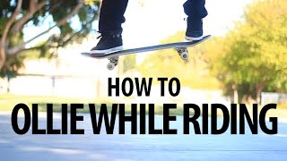 HOW TO OLLIE WHILE RIDING THE EASIEST WAY TUTORIAL 2.0
