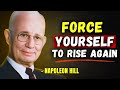 Force Yourself to Rise Every Time You Fall | Napoleon Hill