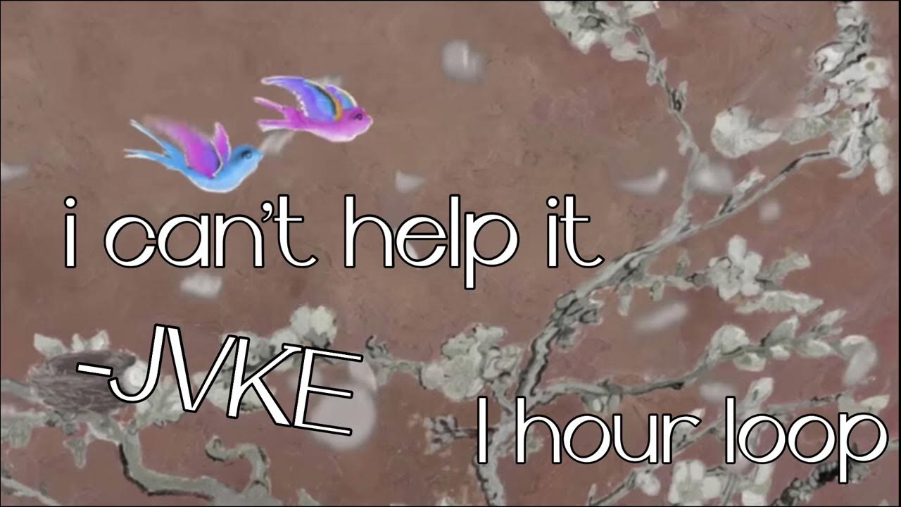 jvke-i-can-t-help-it-1-hour-loop-youtube