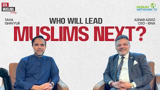Who Will Lead Muslims Next? Azhar Azeez CEO ISNA Podcast