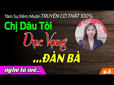 Video DỤC VỌNG ĐÀN BÀ - P.5 - Tâm Sự CÓ THẬT 100% - YouTube
