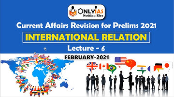 International Relations | Lecture 6 | Prelims Revision 2021 | February 2021 | #UPSC #CSE #IAS
