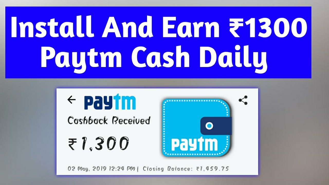 Install & Earn ₹1300 Paytm Cash !! Live Proof