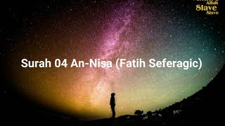 Surah 04 An-Nisa (Fatih Seferagic)