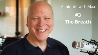 A minute with Max Strom #3 The Breath