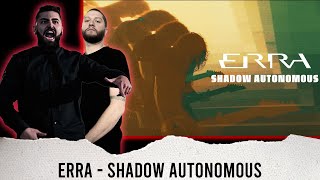 METALCORE BAND REACTS - ERRA "SHADOW AUTONOMOUS" - REACTION / REVIEW / GRADE