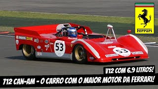 712 CAN-AM - THE CAR WITH THE LARGEST ENGINE EVER MADE BY FERRARI!!