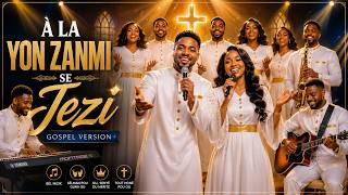 A La Yon Zanmi Se Jezi Gospel Version
