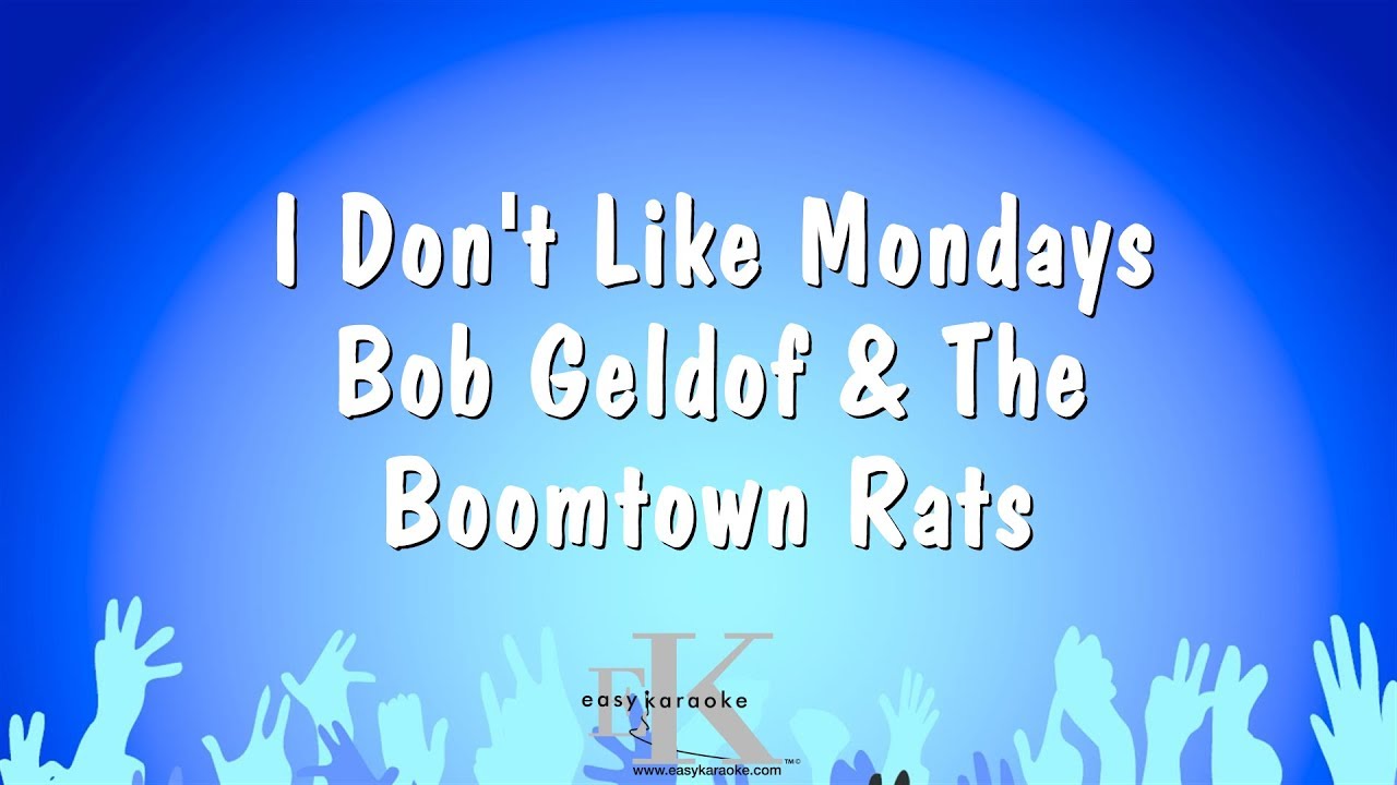 I Don't Like Mondays Bob Geldof & The Boomtown Rats (Karaoke Version