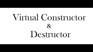 Virtual Constructor and Destructor in C++