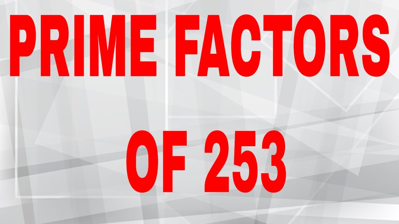 Prime Factors Of 253 YouTube Prime Factors Of 253 YouTube