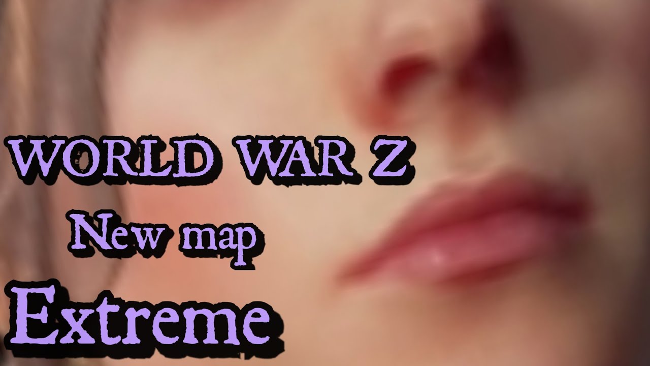 【ワールドウォーZ】【WORLD WAR Z】New map Extreme - YouTube
