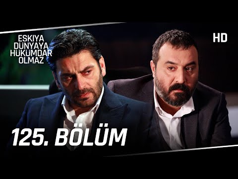 Eşkıya Dünyaya Hükümdar Olmaz 125. Bölüm | HD İZLE