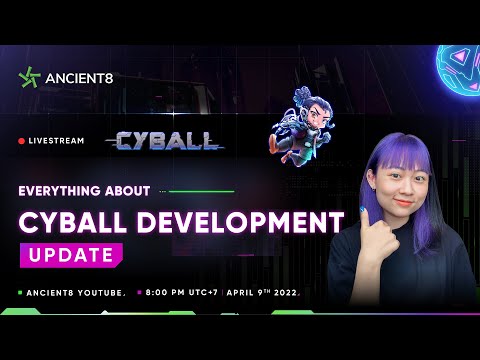 🔴 Livestream | Everything about CyBall Development Update | Ancient8