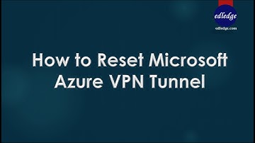 How to Reset Microsoft Azure VPN Tunnel