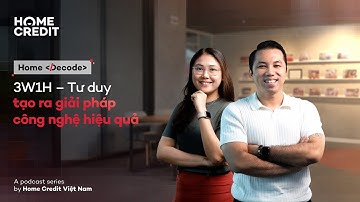 Home Decode #03 | 3W-1H Tư duy tạo ra công nghệ hiệu quả