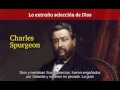 Lo débil del mundo escogió Dios - Charles Spurgeon