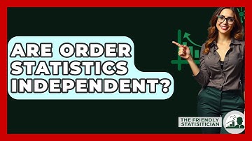 Are Order Statistics Independent? - The Friendly Statistician