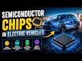 Semiconductor Chips in Electric Vehicles (9 Minutes)