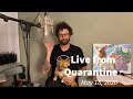 Live from Quarantine - May 18