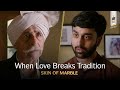 The Clash Of Promises And Love | Skin Of Marble | Naseeruddin Shah | Royal Stag Barrel Select Shorts