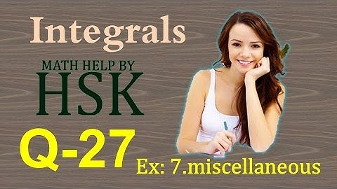 ex7#misc Q27 ncert maths solution integrals chapter 7 class 12 cbse textbook solution