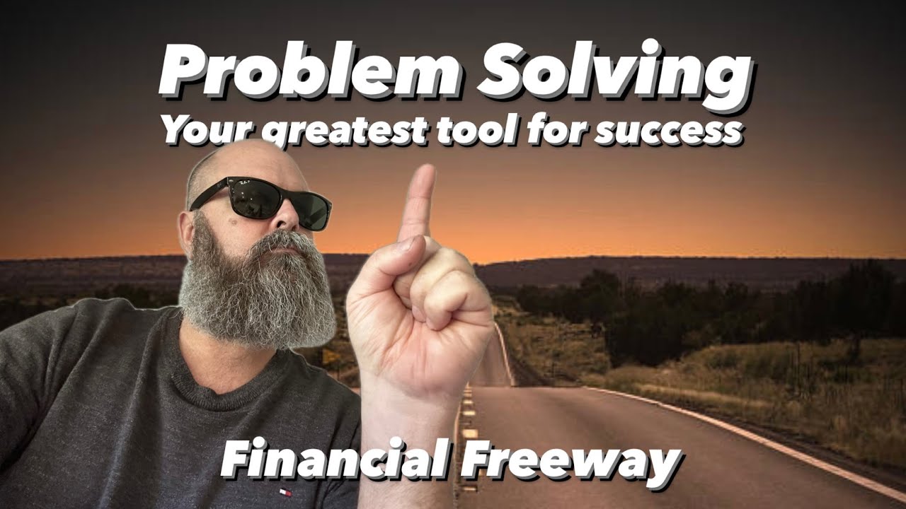 Problem Solving is Your Greatest Tool For Success.