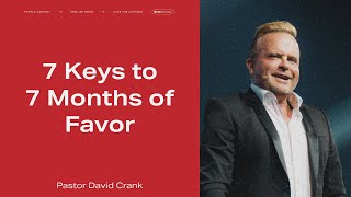 7 Keys to 7 Months of Favor | Pastor David Crank | FaithChurch.com