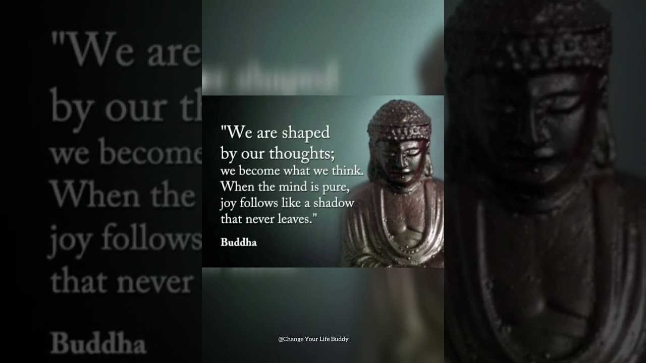 We are Shaped by our thoughts 