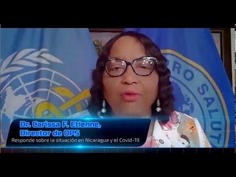 Declaraciones de la Dra. Carissa F. Etienne, Directora de la OPS . Sobre el #COVID19 en Nicaragua.