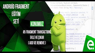 5 ADD/REMOVE Fragment Transactions | Android Fragment Eğitim Seti