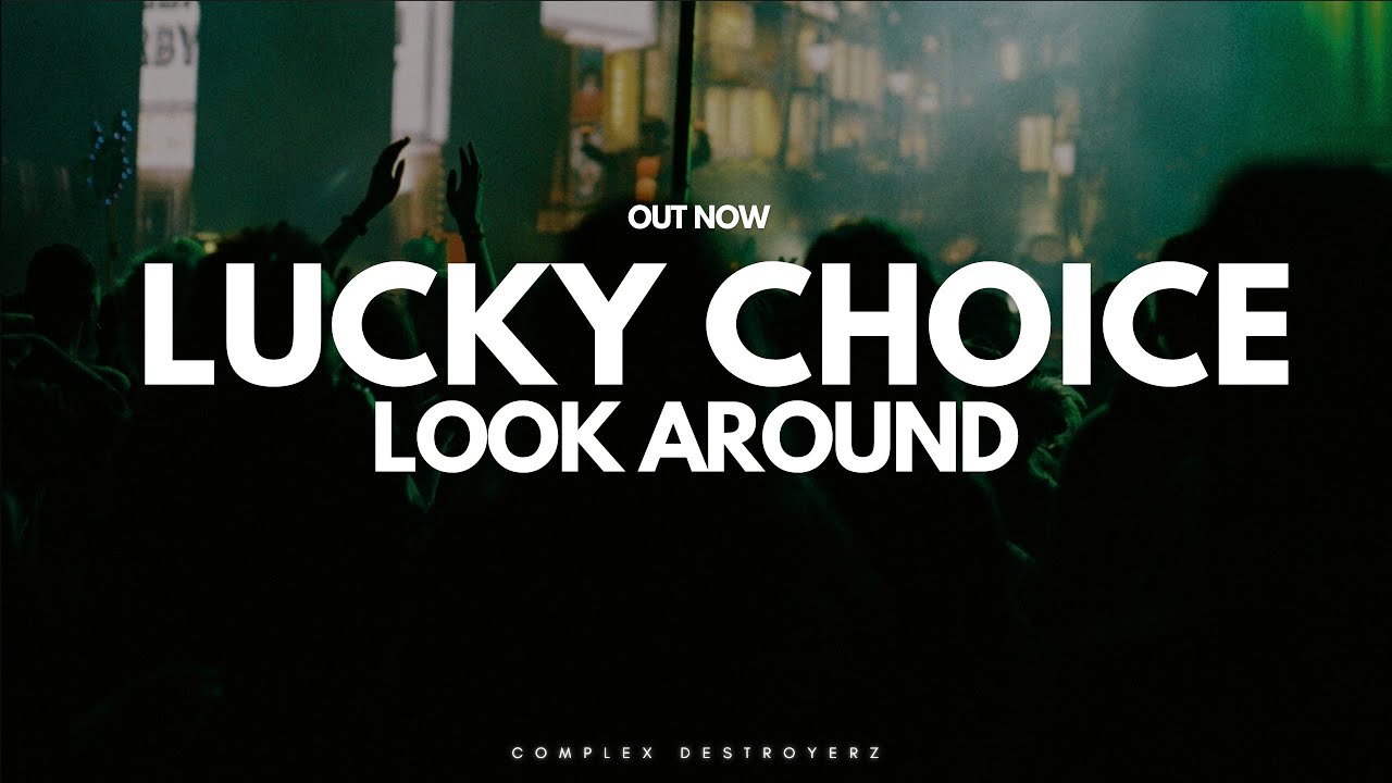 Lucky Choice - Look Around [ OUT NOW ] - YouTube